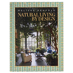 Альбом  декорирование Интерьеров Мелиссы Пенфолд Natural Living by Design: Melissa Penfold варинант исполнения - 1 | Loft Concept в Сочи