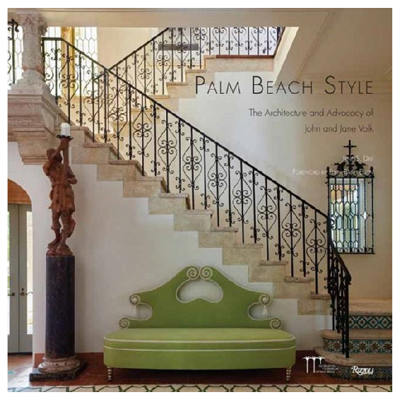 Книга Palm Beach Style: The Architecture and Advocacy of John and Jane Volk Книга Palm Beach Style: The Architecture and Advocacy of John and Jane Volk в Сочи | Loft Concept