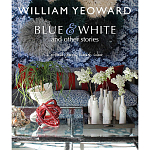 William Yeoward: Blue and White and Other Stories варинант исполнения - 1 | Loft Concept в Сочи