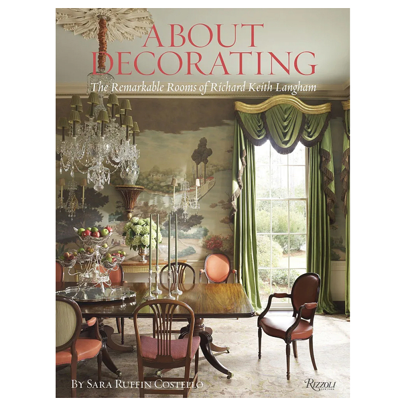 Книга About Decorating: The Remarkable Rooms of Richard Keith Langham Langham Richard Keith, Costello Sara Ruffin Книга About Decorating: The Remarkable Rooms of Richard Keith Langham Langham Richard Keith, Costello Sara Ruffin в Сочи | Loft Concept
