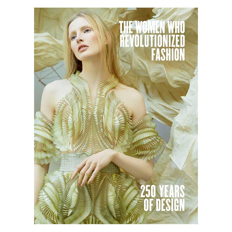 The Women Who Revolutionized Fashion: 250 Years of Design The Women Who Revolutionized Fashion: 250 Years of Design в Сочи | Loft Concept